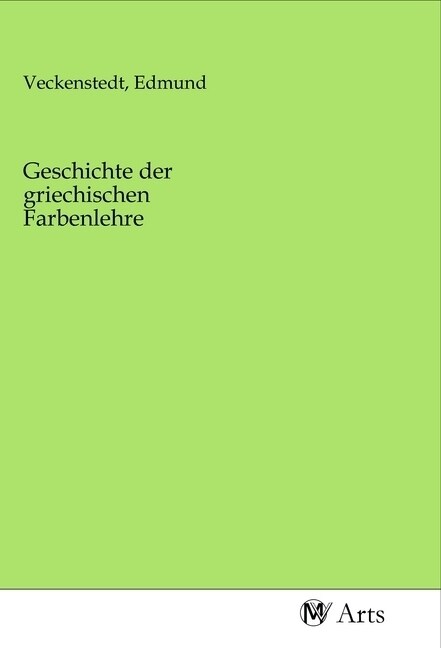 Geschichte der griechischen Farbenlehre (Paperback)