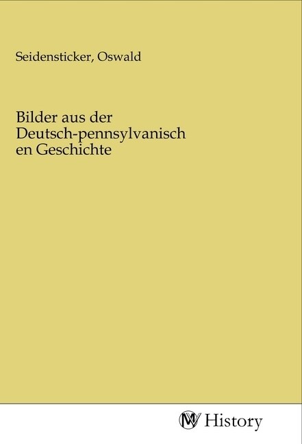 Bilder aus der Deutsch-pennsylvanischen Geschichte (Paperback)