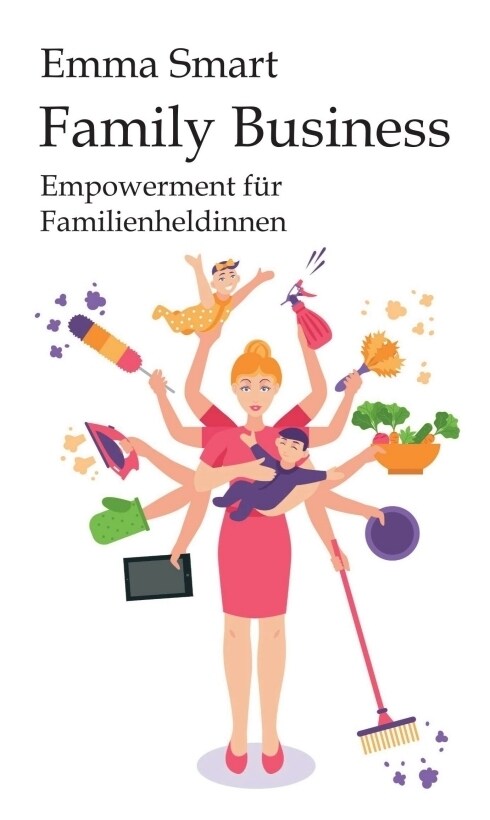 Family Business - Empowerment fur Familienheldinnen; . (Hardcover)