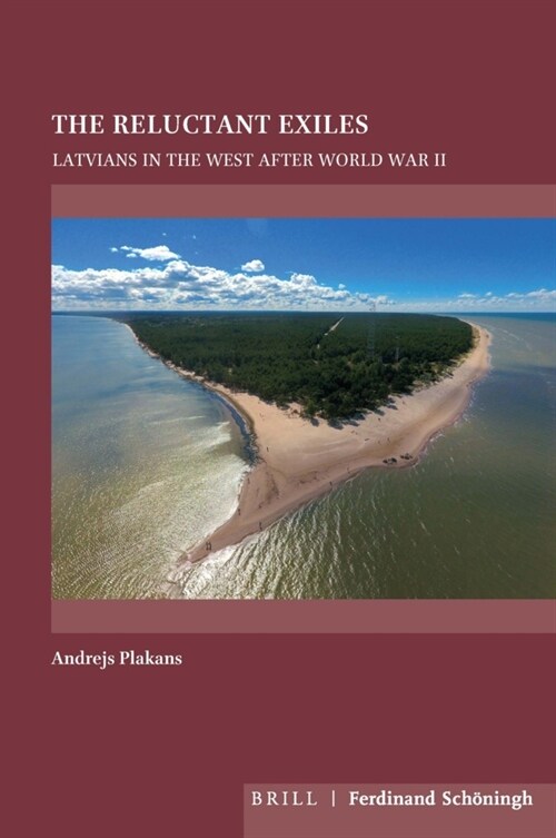 The Reluctant Exiles: Latvians in the West After World War II (Hardcover)