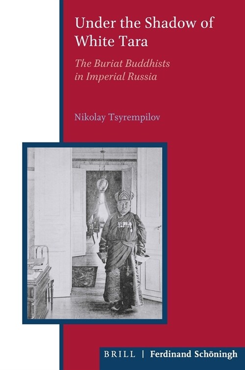 Under the Shadow of White Tara: Buriat Buddhists in Imperial Russia (Hardcover)