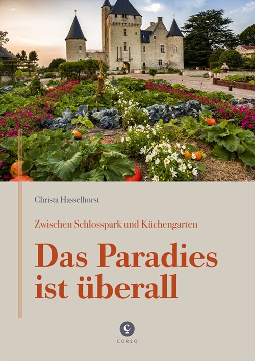 Zwischen Schlosspark und Kuchengarten | DAS PARADIES IST UBERALL (Hardcover)