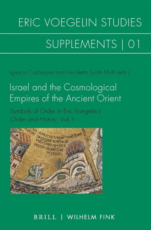 Israel and the Cosmological Empires of the Ancient Orient: Symbols of Order in Eric Voegelins Order and History, Vol. I (Paperback)