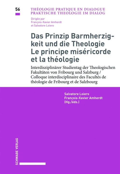 Das Prinzip Barmherzigkeit Und Die Theologie / Le Principe Misericorde Et La Theologie: Interdisziplinarer Studientag Der Theologischen Fakultaten Von (Paperback)