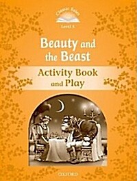 Classic Tales Second Edition: Level 5: Beauty and the Beast Activity Book & Play (Paperback, 2 Revised edition)
