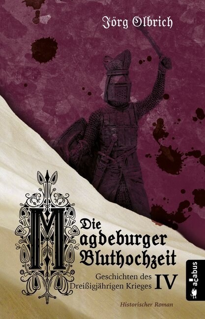Die Magdeburger Bluthochzeit. Geschichten des Dreißigjahrigen Krieges. Band 4 (Paperback)