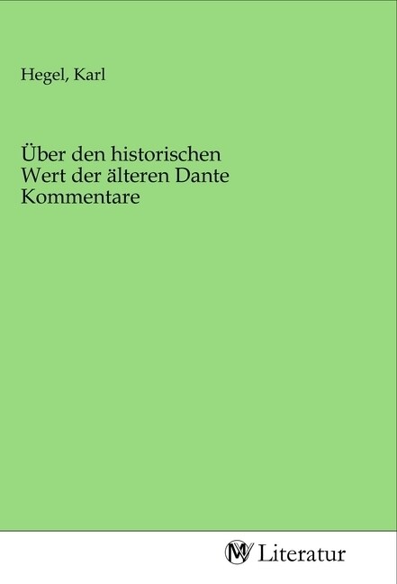 Uber den historischen Wert der alteren Dante Kommentare (Paperback)