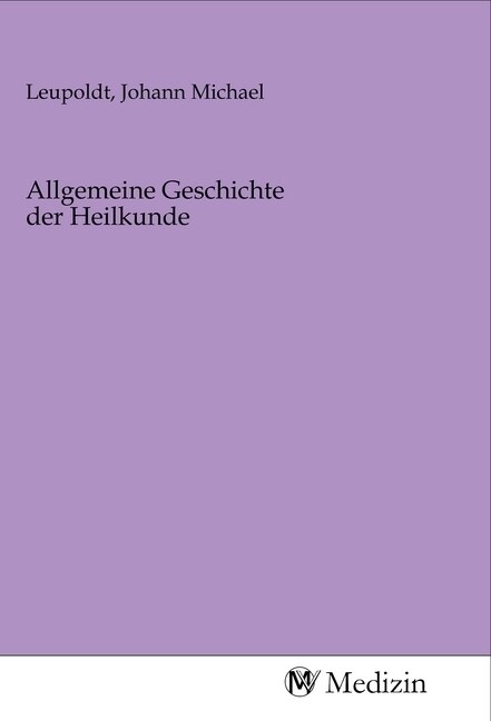 Allgemeine Geschichte der Heilkunde (Paperback)