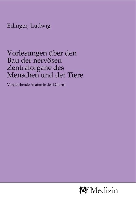 Vorlesungen uber den Bau der nervosen Zentralorgane des Menschen und der Tiere (Paperback)