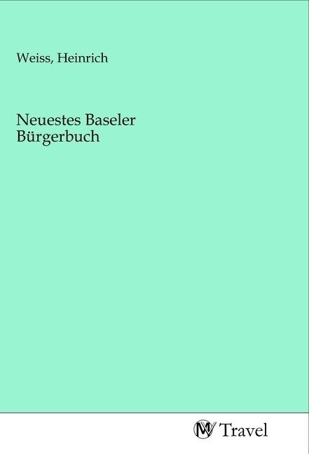 Neuestes Baseler Burgerbuch (Paperback)