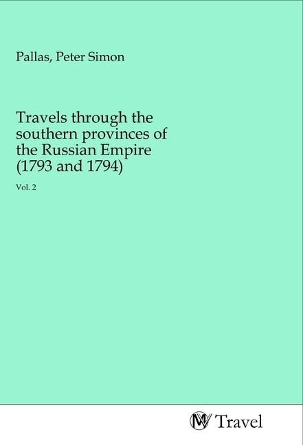 Travels through the southern provinces of the Russian Empire (1793 and 1794) (Paperback)