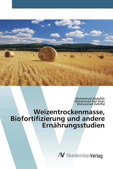 Weizentrockenmasse, Biofortifizierung und andere Ernahrungsstudien (Paperback)