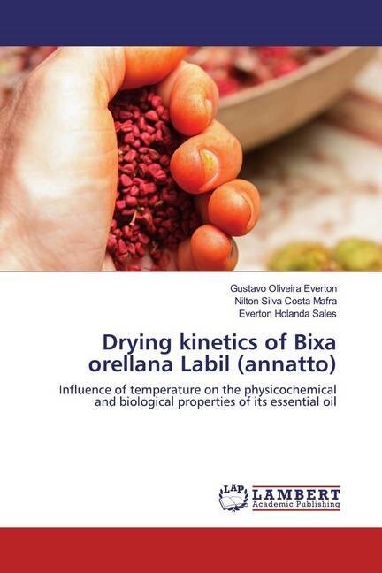 Drying kinetics of Bixa orellana Labil (annatto) (Paperback)