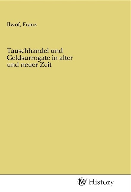 Tauschhandel und Geldsurrogate in alter und neuer Zeit (Paperback)