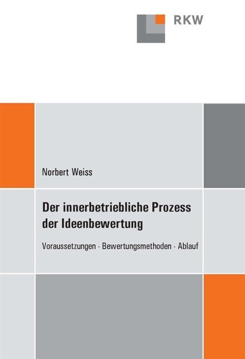 Der Innerbetriebliche Prozess Der Ideenbewertung: Voraussetzungen - Bewertungsmethoden - Ablauf (Paperback)