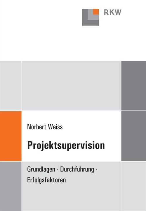 Projektsupervision: Grundlagen, Durchfuhrung, Erfolgsfaktoren (Paperback)