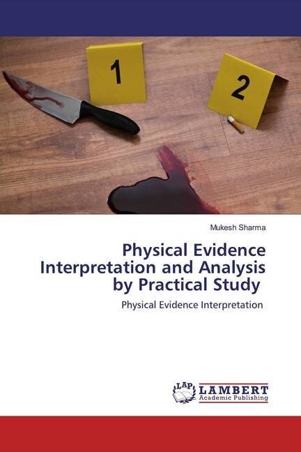 Physical Evidence Interpretation and Analysis by Practical Study (Paperback)