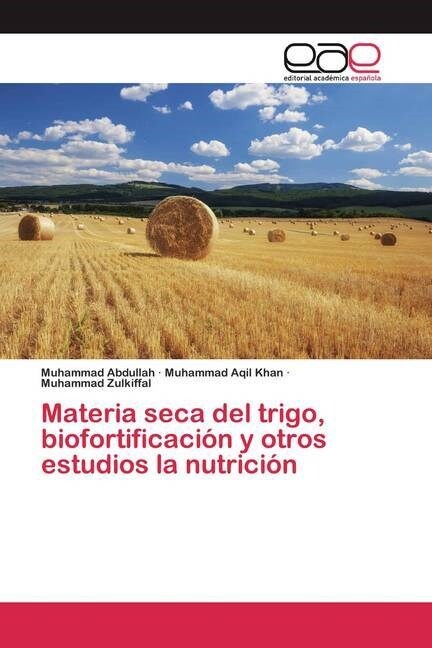 Materia seca del trigo, biofortificacion y otros estudios la nutricion (Paperback)