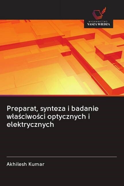 Preparat, synteza i badanie wlasciwosci optycznych i elektrycznych (Paperback)