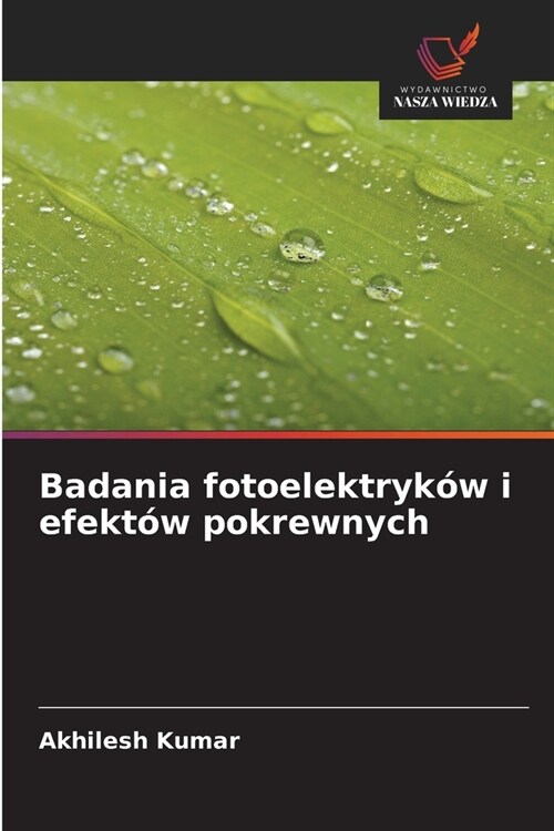 Badania fotoelektryk? i efekt? pokrewnych (Paperback)