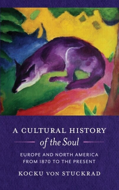 A Cultural History of the Soul: Europe and North America from 1870 to the Present (Hardcover)