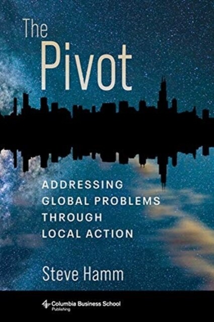 The Pivot: Addressing Global Problems Through Local Action (Hardcover)