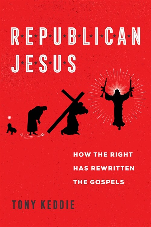 Republican Jesus: How the Right Has Rewritten the Gospels (Paperback)