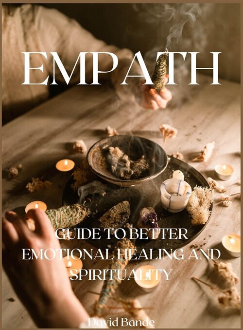 Empath: Guide to Better Emotional Healing and Spirituality (Hardcover)