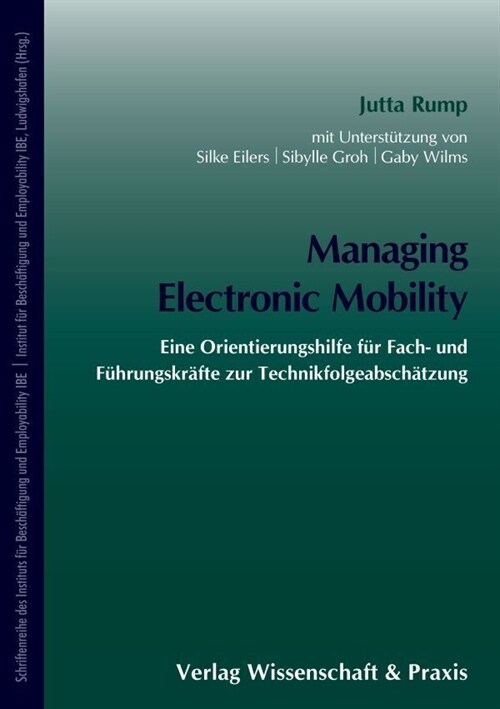 Managing Electronic Mobility: Eine Orientierungshilfe Fur Fach- Und Fuhrungskrafte Zur Technikfolgeabschatzung (Hardcover)