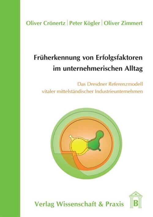 Fruherkennung Von Erfolgsfaktoren Im Unternehmerischen Alltag: Das Dresdner Referenzmodell Vitaler Mittelstandischer Industrieunternehmen (Paperback)