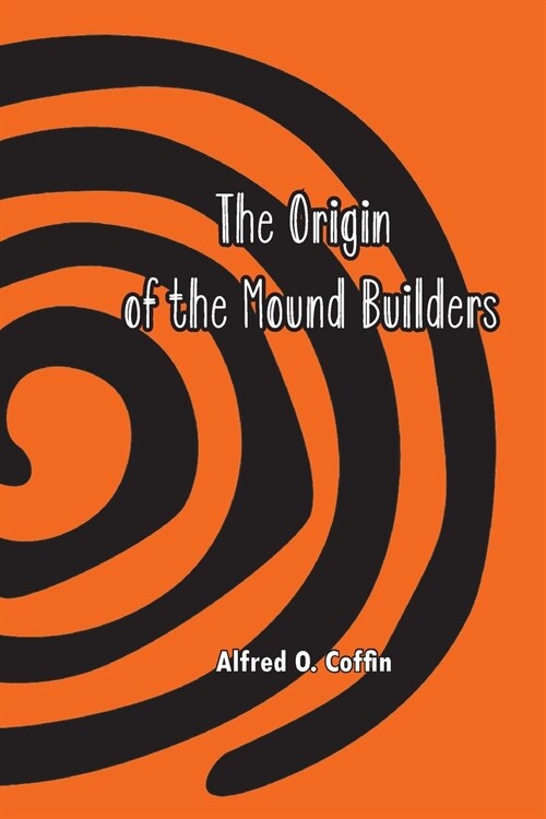 The Origin of the Mound Builders (Paperback)