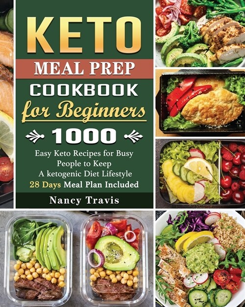 The Beginners Keto Meal Prep Cookbook: Easy Mouth-watering Recipes with 28 Days Meal Plan to Reset and Rebalance Your Health (Paperback)