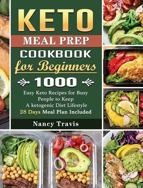 The Beginners Keto Meal Prep Cookbook: Easy Mouth-watering Recipes with 28 Days Meal Plan to Reset and Rebalance Your Health (Hardcover)