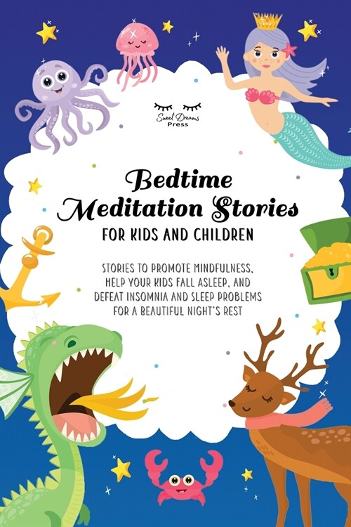 Bedtime Meditation Stories for Kids and Children: Stories to Promote Mindfulness, Help Your Kids Fall Asleep and Defeat Insomnia and Sleep Problems fo (Paperback)