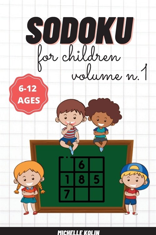 Sudoku For Children Vol.1: 200+ Sudoku Puzzle For Children and Solutions (Paperback)