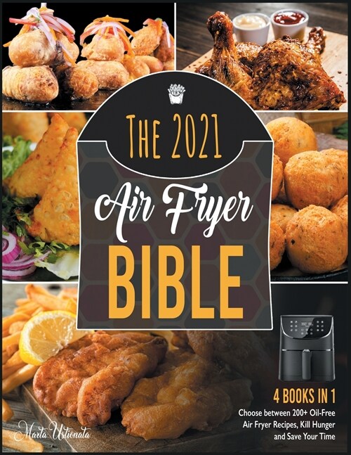 The 2021 Air Fryer Bible [4 in 1] (Paperback)