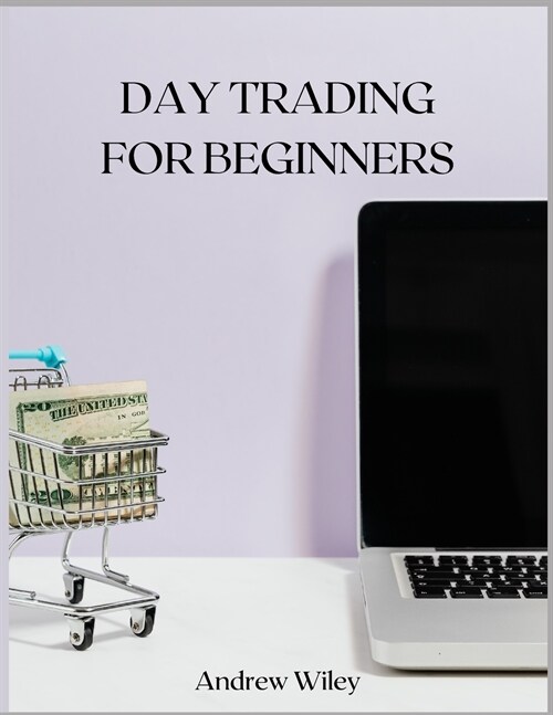 DAY TRADING For Beginners: A Complete Beginners Guide (Paperback)