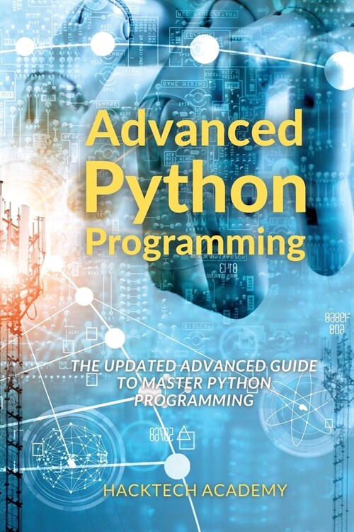 Advanced Python Programming: The Updated Advanced Guide to Master Python Programming (Paperback)