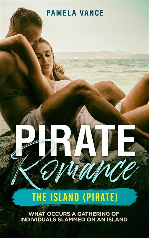 Pirate Romance: The Island (Pirate). What occurs a gathering of individuals slammed on an Island (Hardcover)