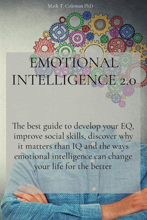 Emotional Intelligence 2.0: The best guide to develop your EQ, improve social skills, discover why it matters than IQ and the ways emotional intel (Paperback)