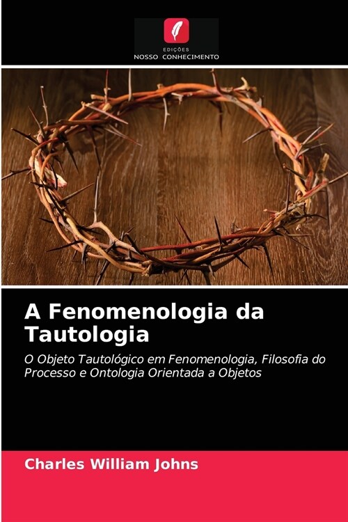 A Fenomenologia da Tautologia (Paperback)