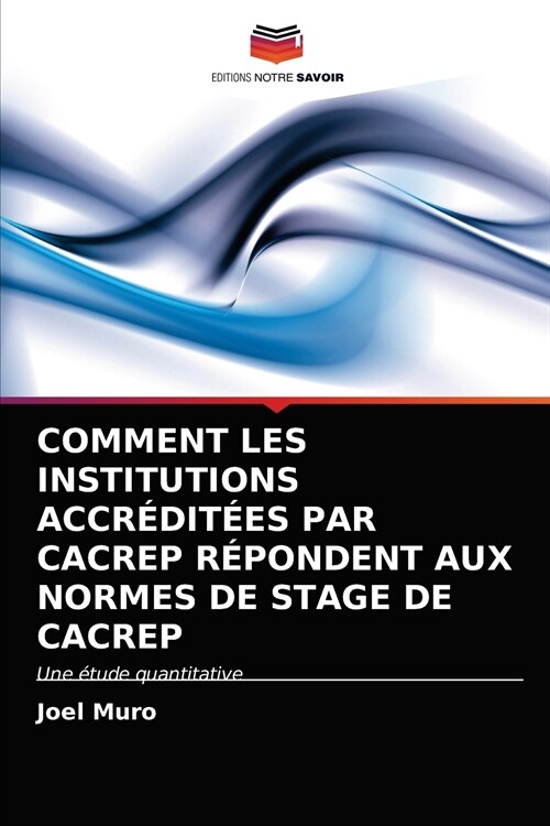 Comment Les Institutions Accr?it?s Par Cacrep R?ondent Aux Normes de Stage de Cacrep (Paperback)