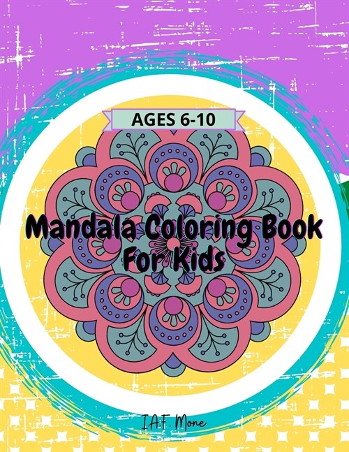 Mandala Coloring Book for Kids: Amazing Mandala Coloring Book for Kids, Easy and Relaxing, for boys, girls and beginners The Art of Mandala Ages 6-9, (Paperback)