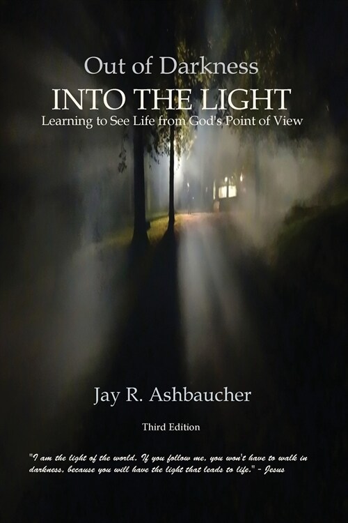 Out of Darkness Into the Light: Learning to See Life from Gods Point of View (Paperback, 3)