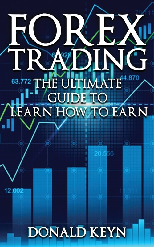 Forex Trading The Ultimate Guide to Learn How to Earn (Paperback)