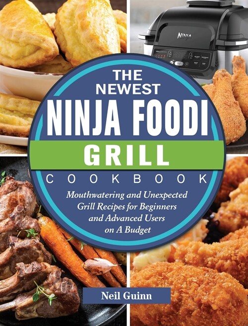 The Newest Ninja Foodi Grill Cookbook (Hardcover)