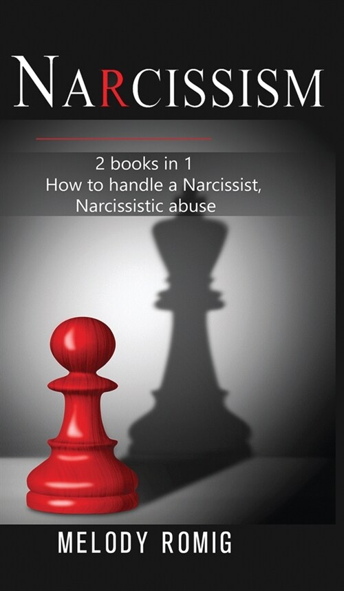 Narcissism: 2 books in 1: How To Handle a Narcissist, Narcissistic Abuse (Hardcover)