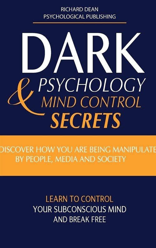 DARK PSYCHOLOGY AND MIND CONTROL SECRETS (Hardcover)