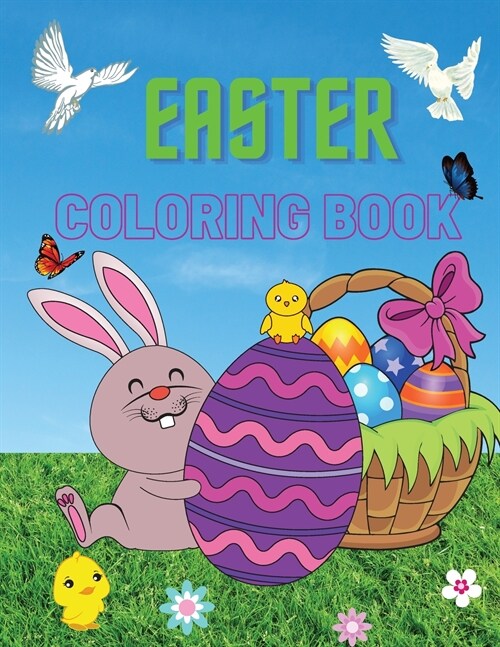 Easter Coloring Book: Easter Coloring Book for Toddlers, Preschool Children; Kindergarten-Happy easter bunny Coloring Books For Kids. (Paperback)