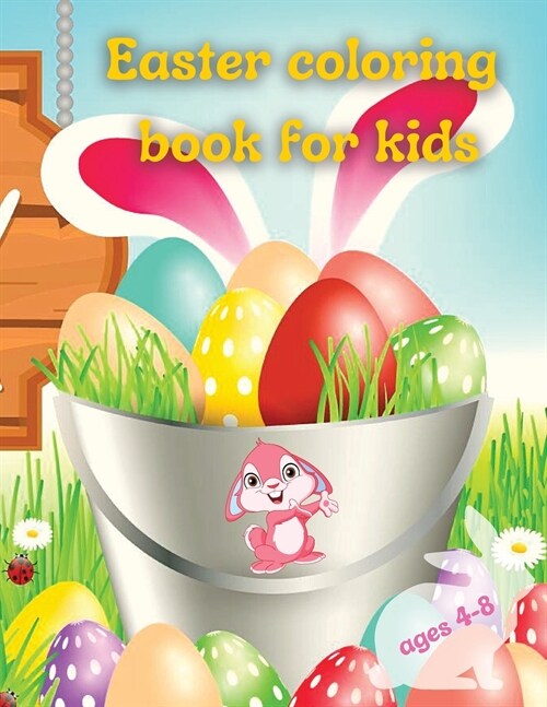 Easter coloring book for kids 4-8 years: Happy Easter Coloring Book for kids, ages 4-8, Cute & Beautiful drawings, Easter Eggs, unique Images for Boys (Paperback)